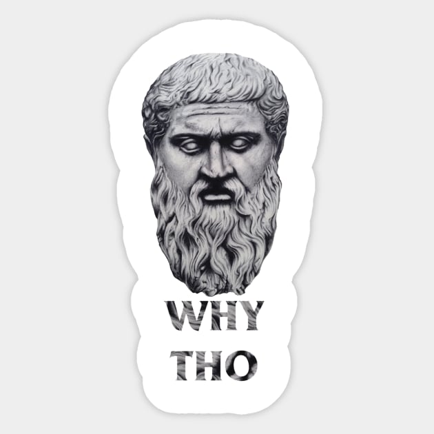 Why Tho Sticker by negativepizza